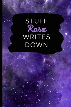 Stuff Rose Writes Down: Personalized Journal / Notebook (6 x 9 inch) with 110 wide ruled pages inside [Purple Cosmos]