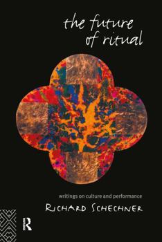 Hardcover The Future of Ritual: Writings on Culture and Performance Book