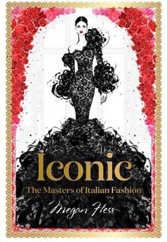 Hardcover Iconic: The Masters of Italian Fashion Book