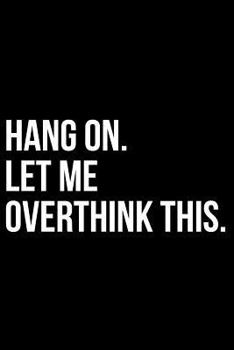 Paperback Hang On. Let Me Overthink This. Book