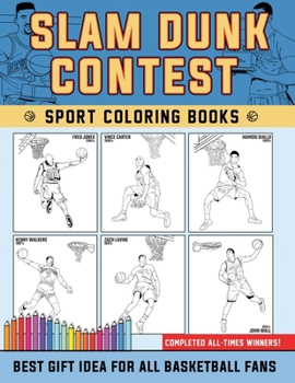 Paperback Slam Dunk Contest Coloring Books - Complete All Winners !: Lets Coloring all-times Slam Dunk Contest Winner and brick back the memories Book