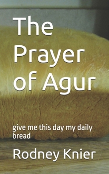 Paperback The Prayer of Agur: give me this day my daily bread Book