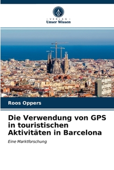 Paperback Die Verwendung von GPS in touristischen Aktivitäten in Barcelona [German] Book