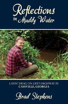 Paperback Reflections in Muddy Water: Layin' Drag on Life's Highway in Cassville, Georgia Book