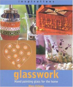 Paperback Glasswork: Hand Painting Glass for the Home Book
