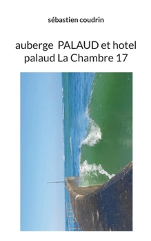 auberge palaud et hotel palaud La Chambre 17 (French Edition)
