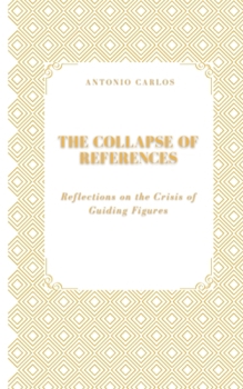 Paperback The Collapse of References: Reflections on the Crisis of Guiding Figures Book