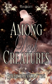 Among Dark Creatures: Erwählte des Schattens (German Edition)