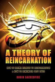 Paperback A Theory of Reincarnation: How is Karma Related to Reincarnation & How to Remember Past Lives Book