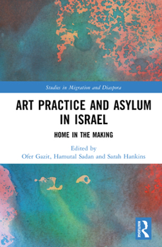 Hardcover Art Practice and Asylum in Israel: Home in the Making Book