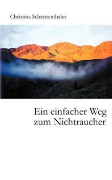Paperback Ein einfacher Weg zum Nichtraucher: Den Ungläubigen hilft nur eines: Ausprobieren ! [German] Book