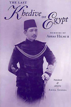 Hardcover Last Khedive of Egypt: Memoirs of Abbas Halmi II Book