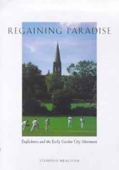 Hardcover Regaining Paradise: Englishness and the Early Garden City Movement Book