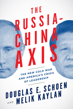 Hardcover The Russia-China Axis: The New Cold War and Americaa's Crisis of Leadership Book