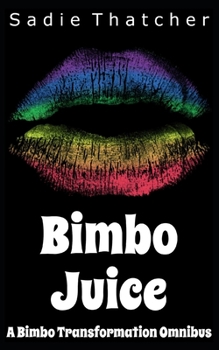 Paperback Bimbo Juice: A Bimbo Transformation Omnibus Book