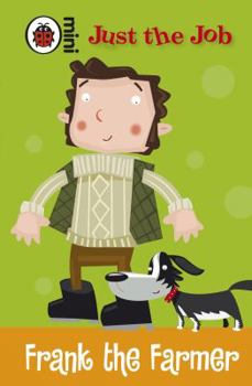 Just The Job Frank The Farmer
