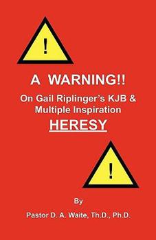 Paperback A Warning!! On Gail Riplinger's KJB & Multiple Inspiration Heresy Book