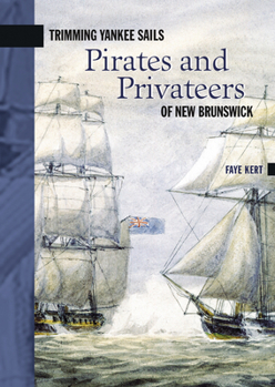 Paperback Trimming Yankee Sails: Pirates and Privateers of New Brunswick Book