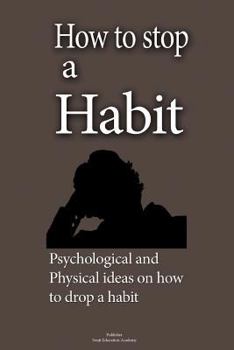 How to stop a Habit: Psychological and Physical ideas on how to drop a bad habit