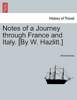 Paperback Notes of a Journey Through France and Italy. [By W. Hazlitt.] Book