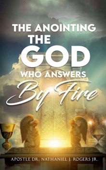 Hardcover The Anointing: The God Who Answers by Fire Book