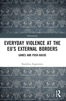 Paperback Everyday Violence at the EU's External Borders: Games and Push-backs Book