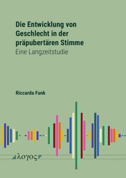 Paperback Die Entwicklung Von Geschlecht in Der Prapubertaren Stimme. Eine Langzeitstudie [German] Book