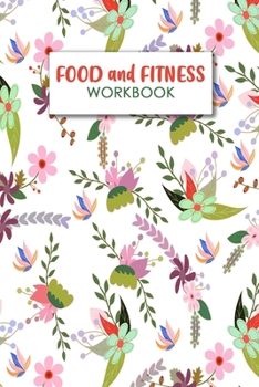 Food and Fitness Workbook: A Professional Journal to Record Eating, Plan Meals, and Set Diet and Exercise Goals for Optimal Weight Loss and Health.