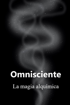 Paperback Omnisciente: La magia alquímica [Spanish] Book