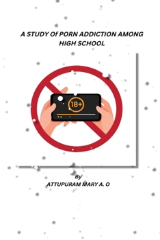 Paperback A Study of Porn Addiction Among High School Students Book