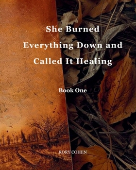 Paperback She Burned Everything Down and Called It Healing Book