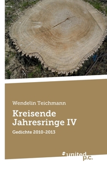 Paperback Kreisende Jahresringe IV: Gedichte 2010-2013 [German] Book