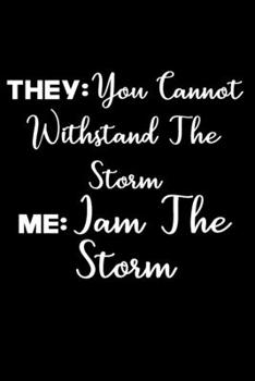 you cannot withstand the storm i am the storm Lined notebook gifts: 6 x 9 Blank lined notebook , Ruled Writing Journal Lined for Women, Diary for girls, Notebook For Her (Deep Quotes)