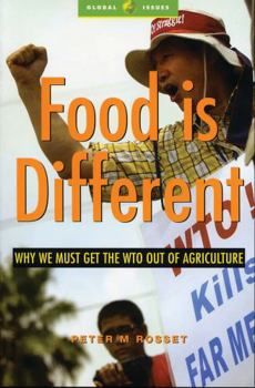 Paperback Food Is Different: Why We Must Get the Wto Out of Agriculture Book