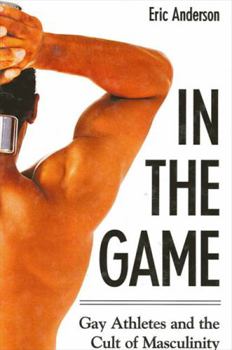 Hardcover In the Game: Gay Athletes and the Cult of Masculinity Book