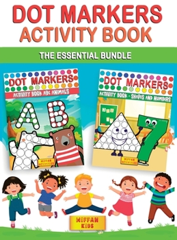 Dot Markers Activity Book -The Essential Bundle (2 BOOKS IN 1): Learn the Alphabet, Shapes and Numbers by Do a Dot Coloring Book -Art Paint Daubers for Toddlers, Preschool, Boys and Girls