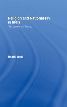Religion and Nationalism in India: The Case of the Punjab (Routledge Studies in the Modern History of Asia, Volume 8) - Book  of the Routledge Studies in the Modern History of Asia