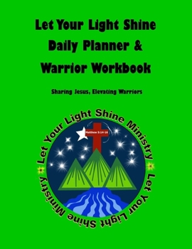 Paperback Let Your Light Shine Daily Planner & Warrior Workbook [Green} Book