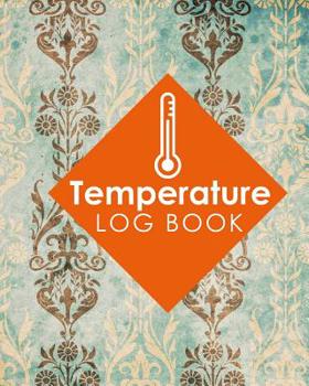 Paperback Temperature Log Book: Freezer Temperature Recorder, Temperature Log For Refrigerator Template, Refrigerator Temperature Log, Vaccine Tempera Book
