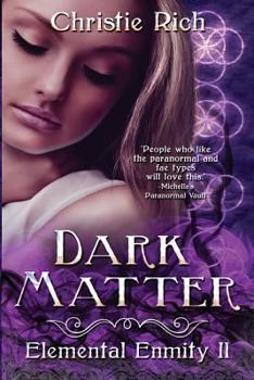 Dark Matter (Elemental Enmity, #2) - Book #2 of the Elemental Enmity