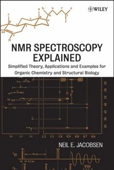 Hardcover NMR Spectroscopy Explained: Simplified Theory, Applications and Examples for Organic Chemistry and Structural Biology Book