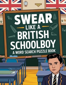 Paperback Swear Like A British Schoolboy Word Search: Large Print 8.5x11 funny gift for adults Book
