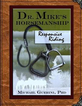 Paperback Dr. Mike's Horsemanship Responsive Riding Book