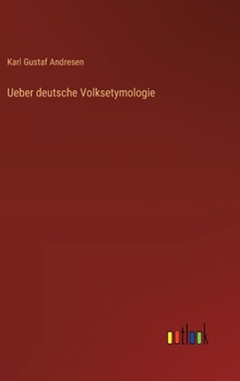 Ueber deutsche Volksetymologie (German Edition)