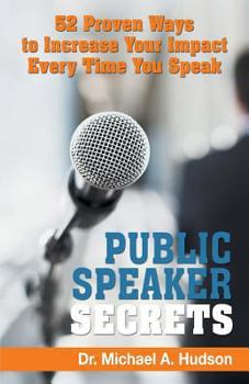 Paperback Public Speaker Secrets: 52 Proven Ways to Increase Your Impact Every Time You Speak Book