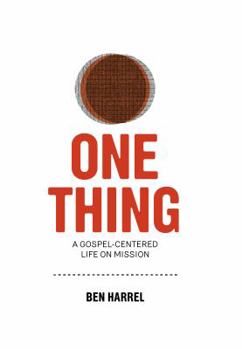 Paperback One Thing: A Gospel-Centered Life On Mission Book