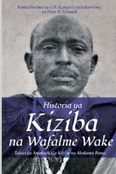 Paperback Historia ya Kiziba na Wafalme Wake: Tafsiri ya Amakuru Ga Kiziba na Abamkama Bamu [Swahili] Book