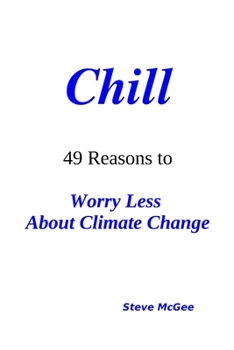 Paperback Chill: 49 Reasons to Worry Less About Climate Change Book