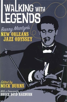 Paperback Walking with Legends: Barry Martyn's New Orleans Jazz Odyssey Book