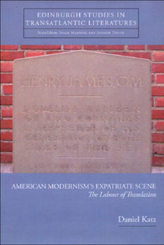 Hardcover American Modernism's Expatriate Scene: The Labour of Translation Book